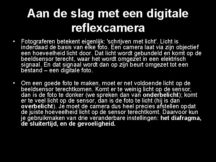 Aan de slag met een digitale reflexcamera • Fotograferen betekent eigenlijk: 'schrijven met licht'.