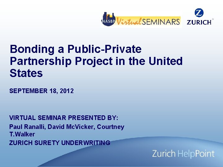 Bonding a Public-Private Partnership Project in the United States SEPTEMBER 18, 2012 VIRTUAL SEMINAR