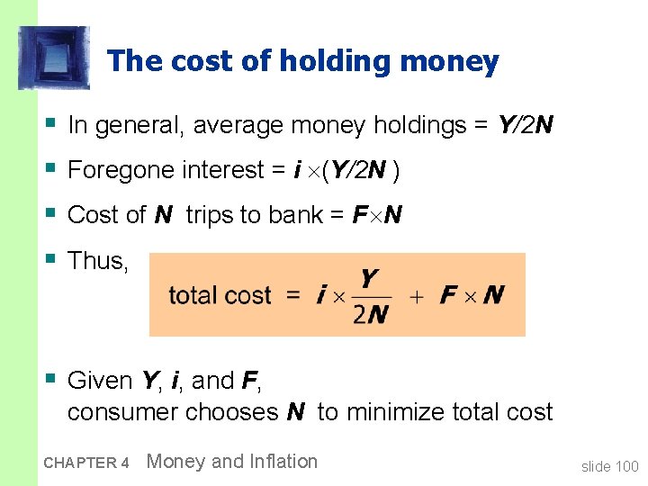 The cost of holding money § § In general, average money holdings = Y/2