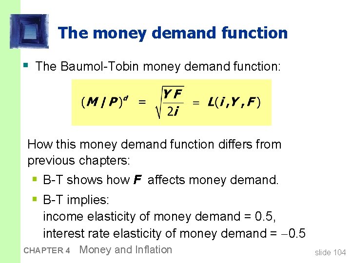 The money demand function § The Baumol-Tobin money demand function: How this money demand