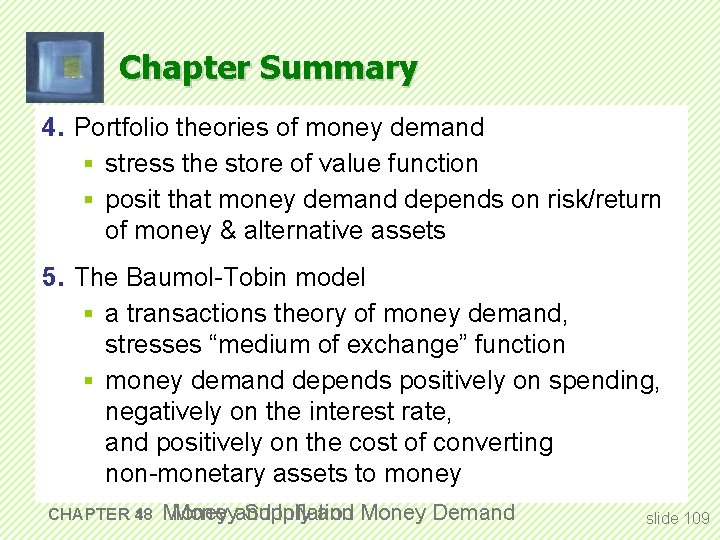 Chapter Summary 4. Portfolio theories of money demand § stress the store of value