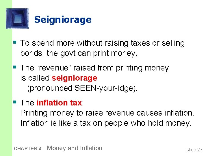 Seigniorage § To spend more without raising taxes or selling bonds, the govt can