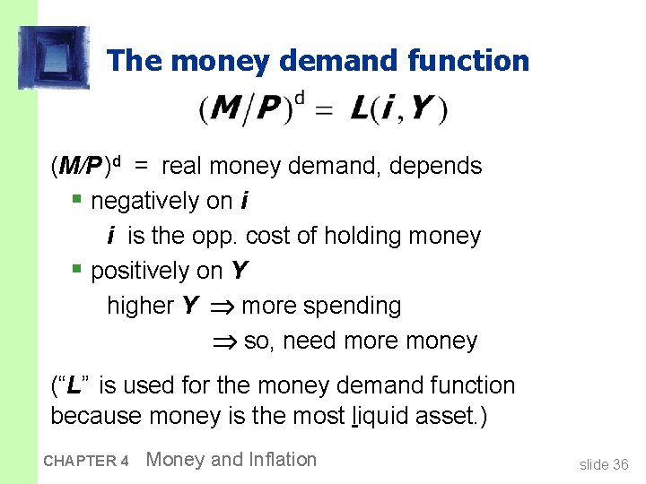 The money demand function (M/P )d = real money demand, depends § negatively on