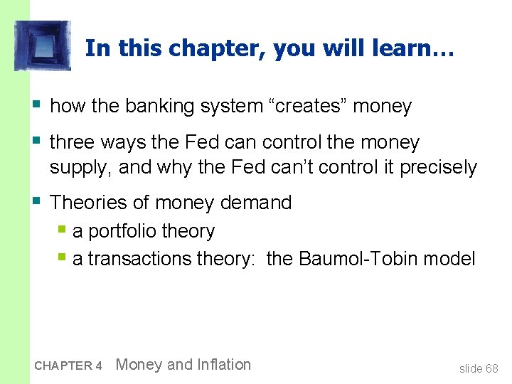 In this chapter, you will learn… § how the banking system “creates” money §