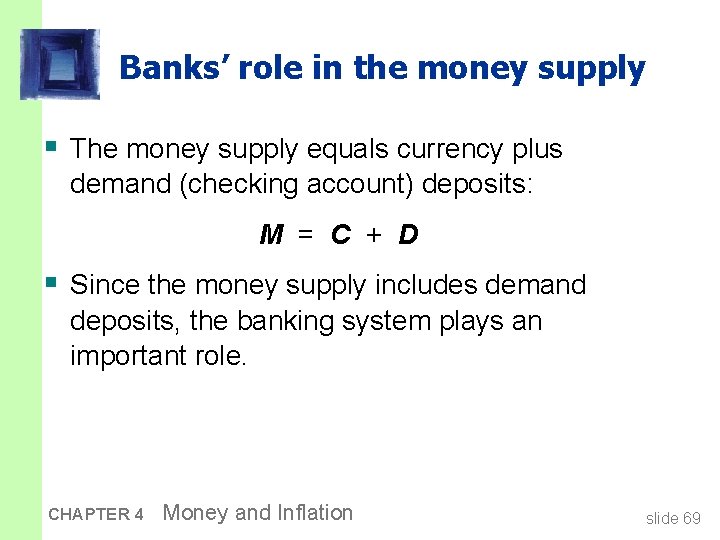 Banks’ role in the money supply § The money supply equals currency plus demand