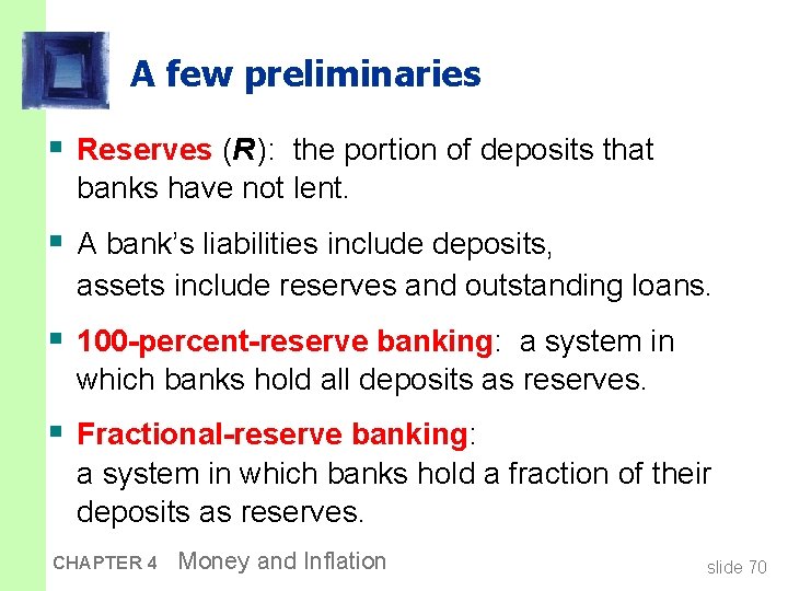 A few preliminaries § Reserves (R ): the portion of deposits that banks have
