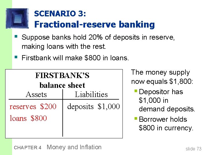 SCENARIO 3: Fractional-reserve banking § Suppose banks hold 20% of deposits in reserve, making