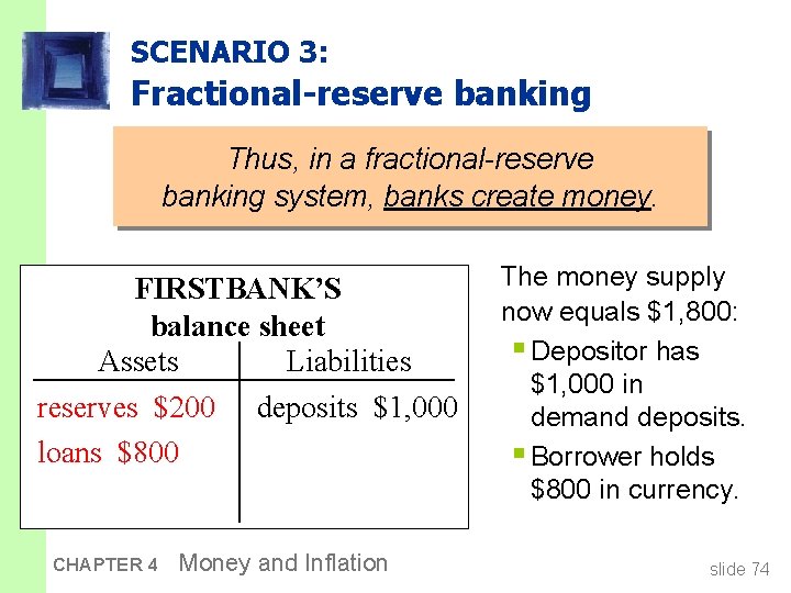 SCENARIO 3: Fractional-reserve banking Thus, in a fractional-reserve banking system, banks create money. FIRSTBANK’S