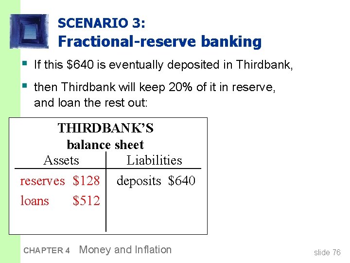 SCENARIO 3: Fractional-reserve banking § If this $640 is eventually deposited in Thirdbank, §