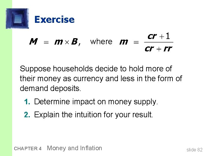 Exercise where Suppose households decide to hold more of their money as currency and