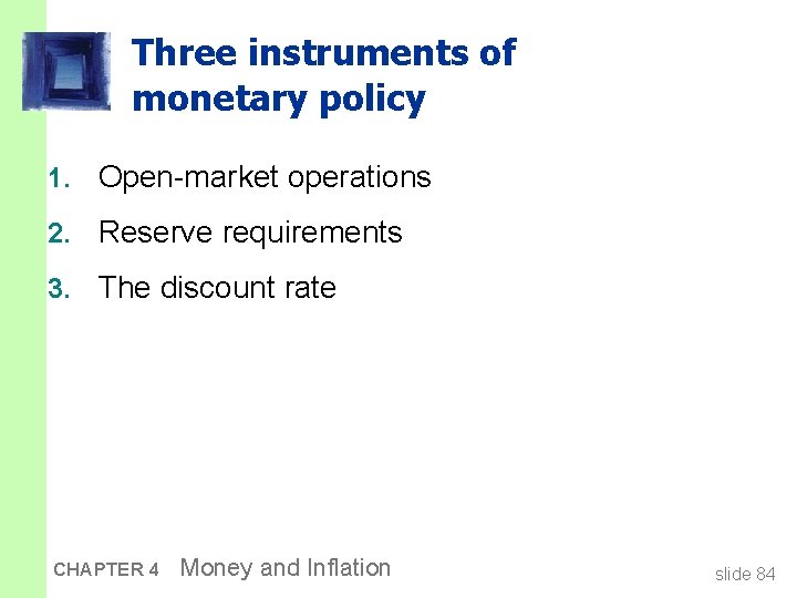 Three instruments of monetary policy 1. Open-market operations 2. Reserve requirements 3. The discount
