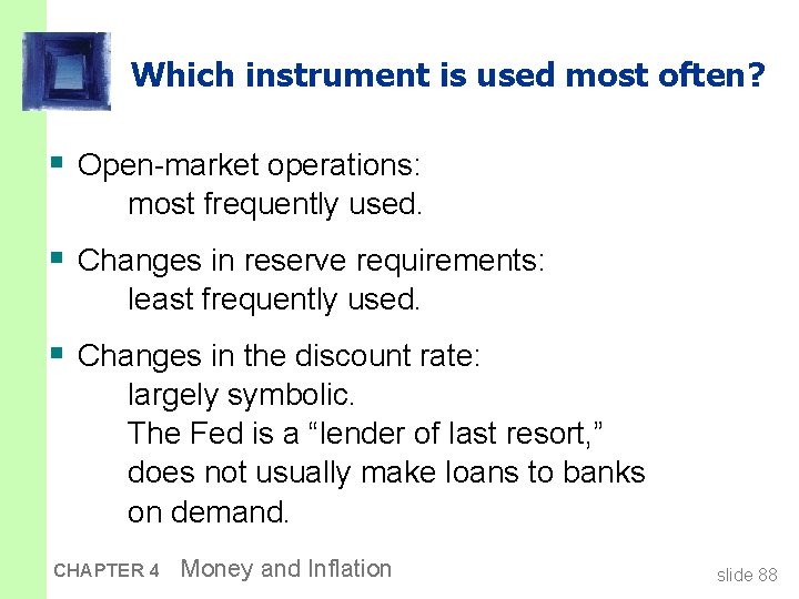 Which instrument is used most often? § Open-market operations: most frequently used. § Changes