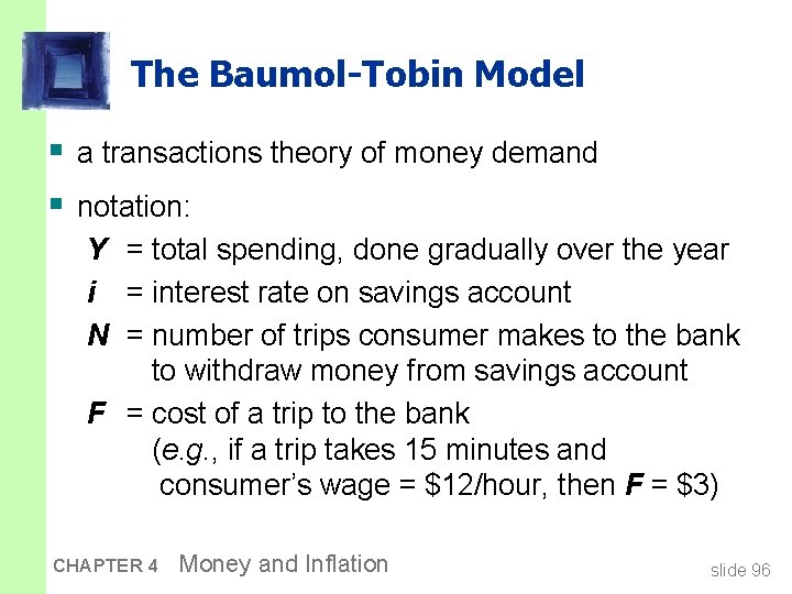 The Baumol-Tobin Model § a transactions theory of money demand § notation: Y =