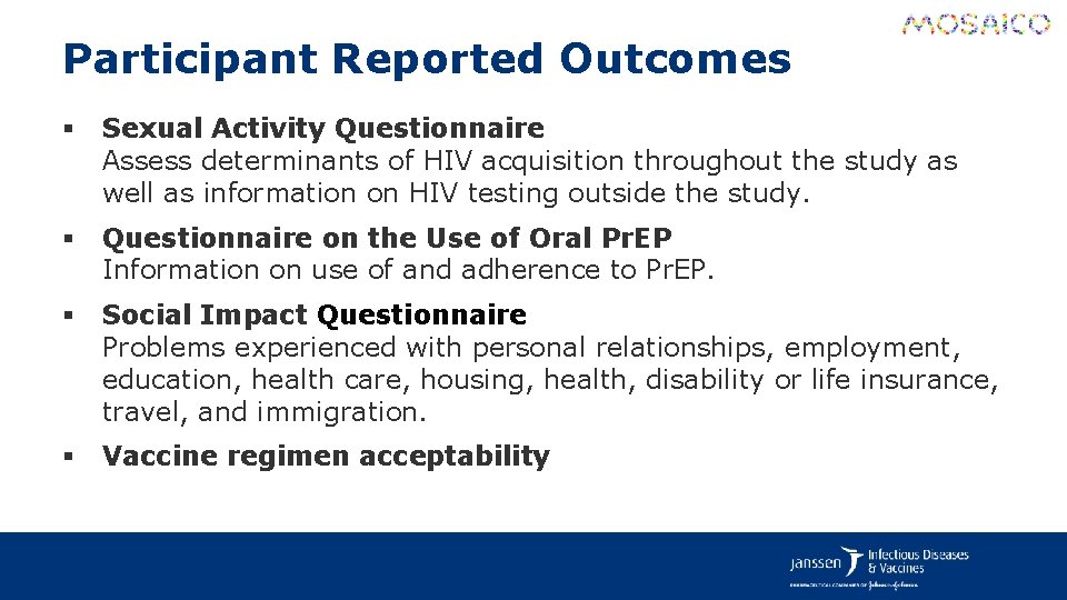 Participant Reported Outcomes § Sexual Activity Questionnaire Assess determinants of HIV acquisition throughout the