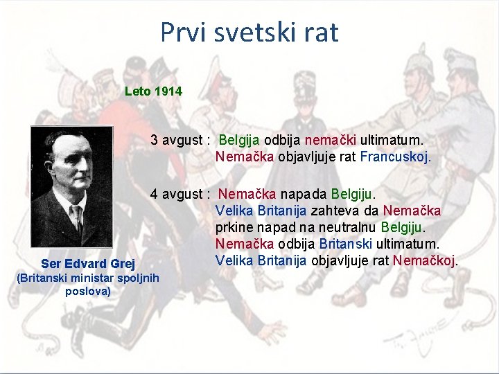 Prvi svetski rat Leto 1914 3 avgust : Belgija odbija nemački ultimatum. Nemačka objavljuje