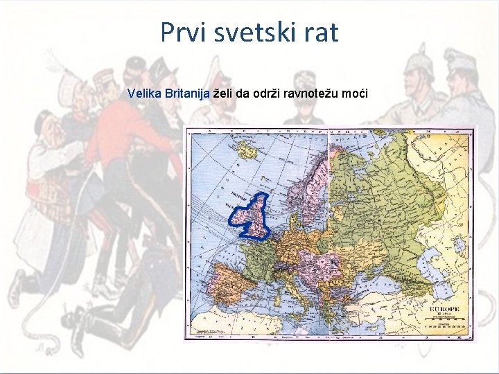 Prvi svetski rat Velika Britanija želi da održi ravnotežu moći 