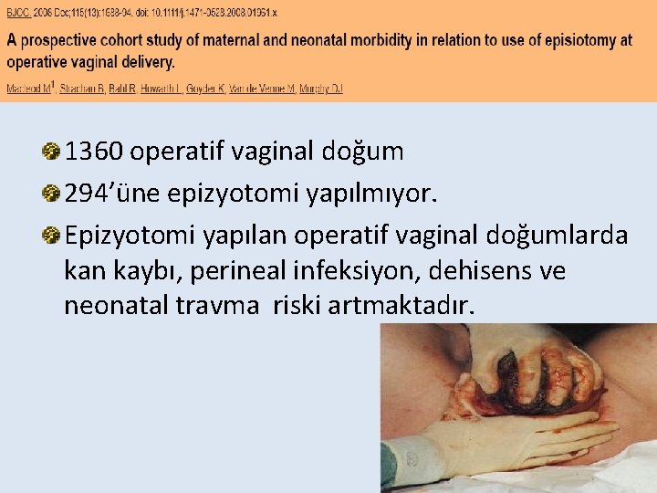 1360 operatif vaginal doğum 294’üne epizyotomi yapılmıyor. Epizyotomi yapılan operatif vaginal doğumlarda kan kaybı,