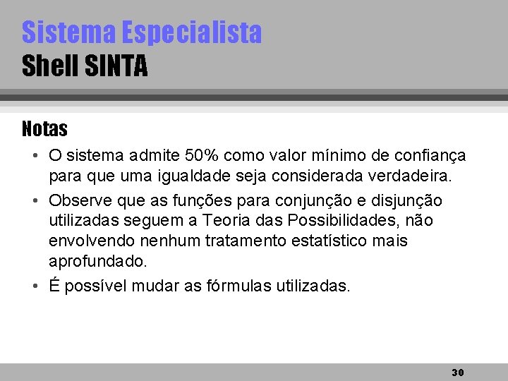 Sistema Especialista Shell SINTA Notas • O sistema admite 50% como valor mínimo de