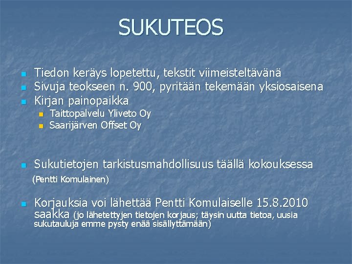 SUKUTEOS n n n Tiedon keräys lopetettu, tekstit viimeisteltävänä Sivuja teokseen n. 900, pyritään