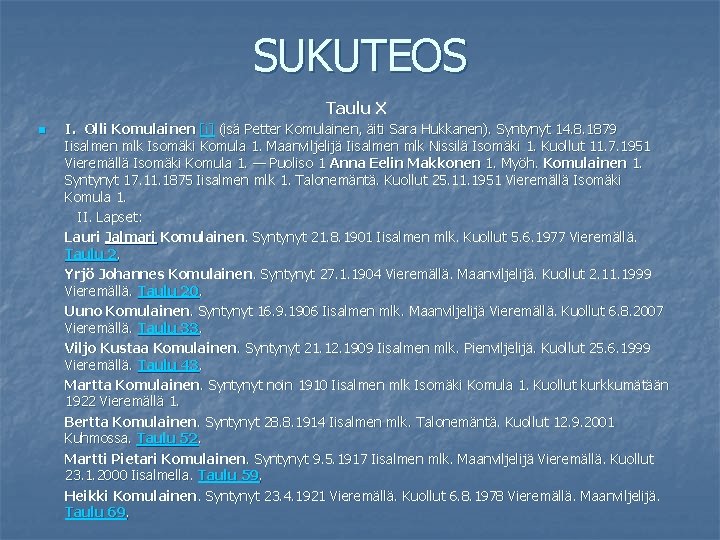 SUKUTEOS Taulu X n I. Olli Komulainen [i] (isä Petter Komulainen, äiti Sara Hukkanen).