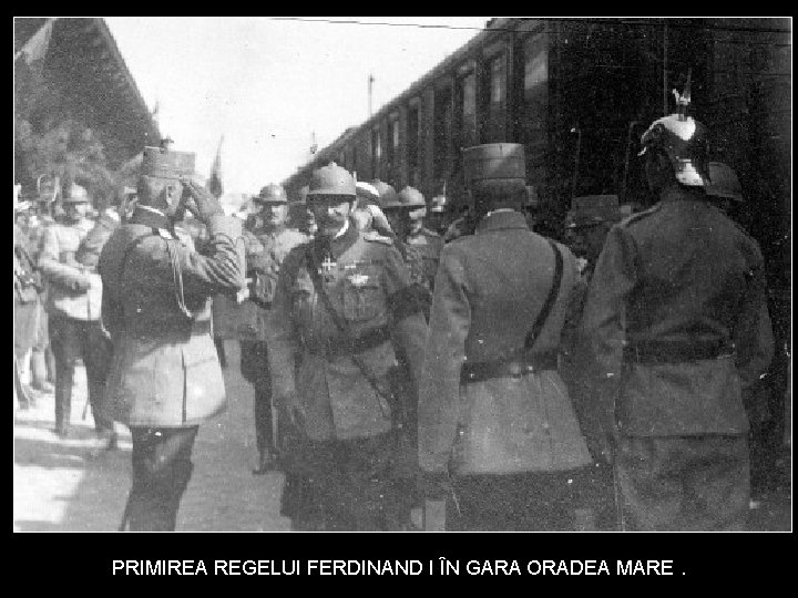 PRIMIREA REGELUI FERDINAND I ÎN GARA ORADEA MARE. 