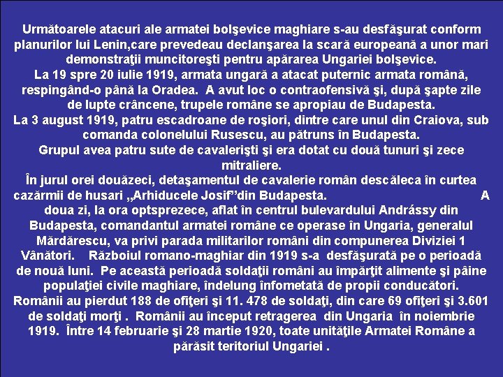 Următoarele atacuri ale armatei bolşevice maghiare s-au desfăşurat conform planurilor lui Lenin, care prevedeau