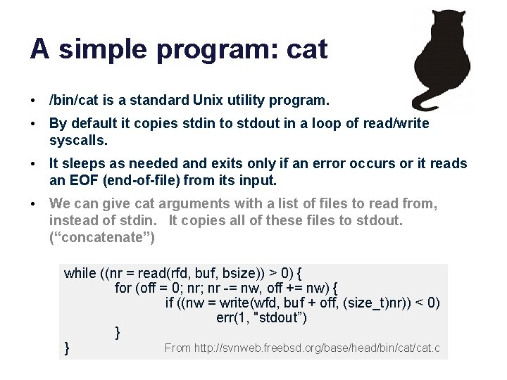 A simple program: cat • /bin/cat is a standard Unix utility program. • By