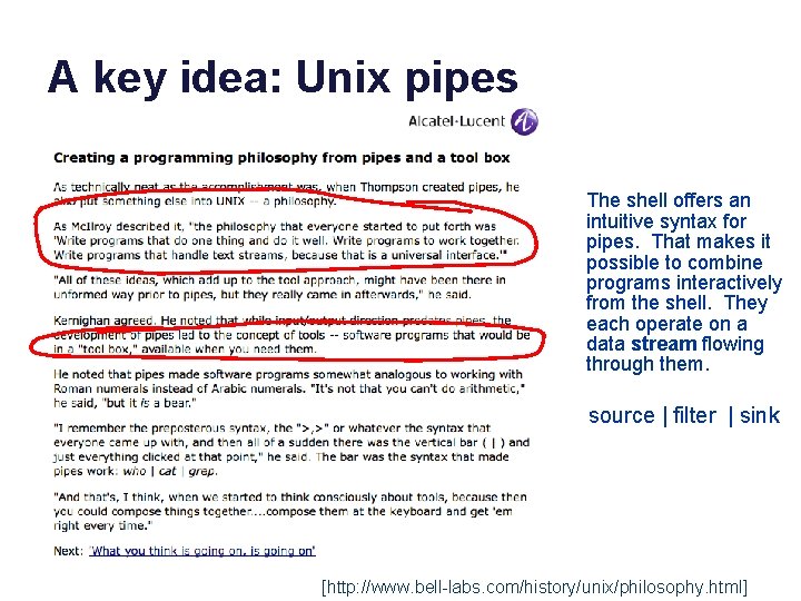 A key idea: Unix pipes The shell offers an intuitive syntax for pipes. That