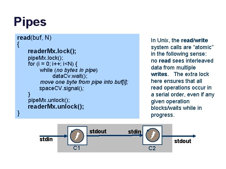 Pipes read(buf, N) { reader. Mx. lock(); pipe. Mx. lock(); for (i = 0;