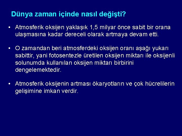 Dünya zaman içinde nasıl değişti? • Atmosferik oksijen yaklaşık 1, 5 milyar önce sabit