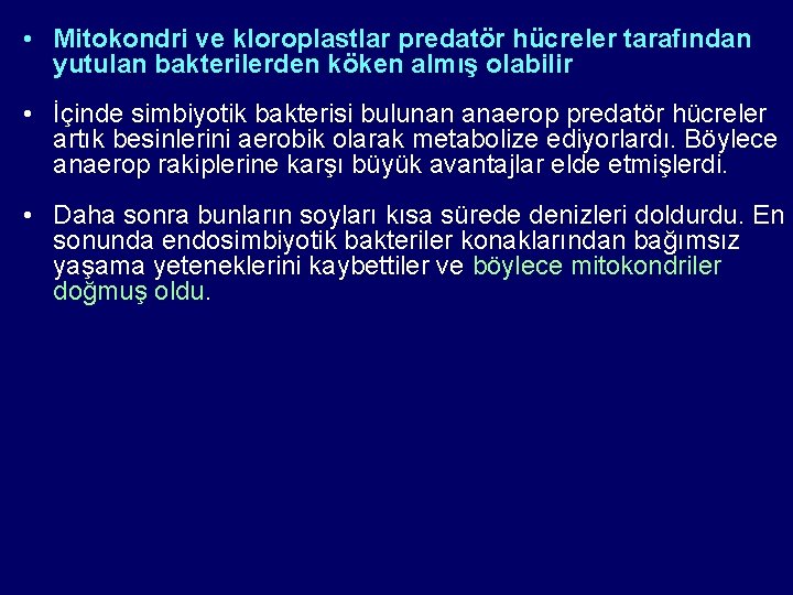  • Mitokondri ve kloroplastlar predatör hücreler tarafından yutulan bakterilerden köken almış olabilir •