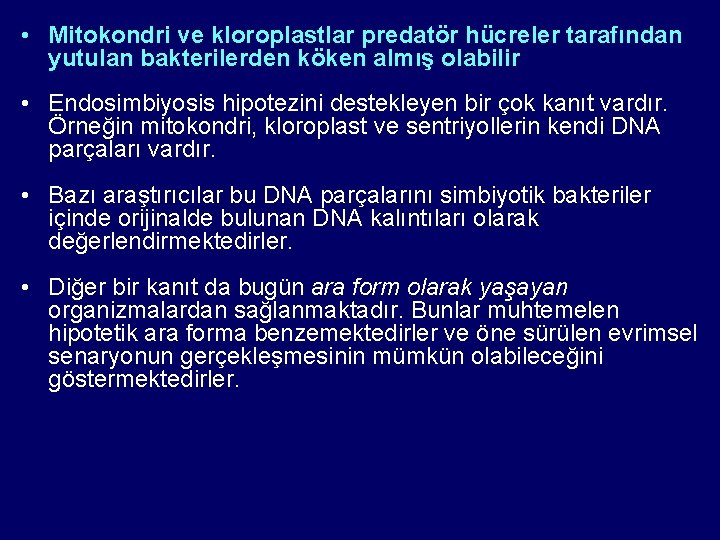  • Mitokondri ve kloroplastlar predatör hücreler tarafından yutulan bakterilerden köken almış olabilir •