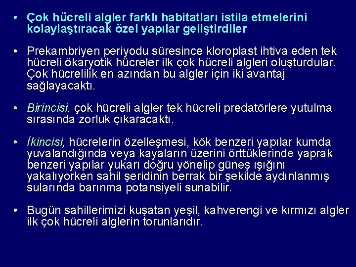  • Çok hücreli algler farklı habitatları istila etmelerini kolaylaştıracak özel yapılar geliştirdiler •