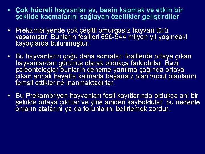  • Çok hücreli hayvanlar av, besin kapmak ve etkin bir şekilde kaçmalarını sağlayan