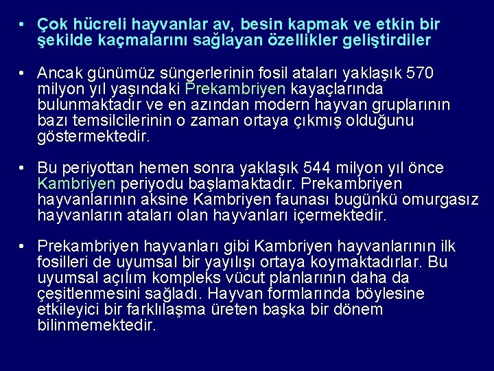  • Çok hücreli hayvanlar av, besin kapmak ve etkin bir şekilde kaçmalarını sağlayan