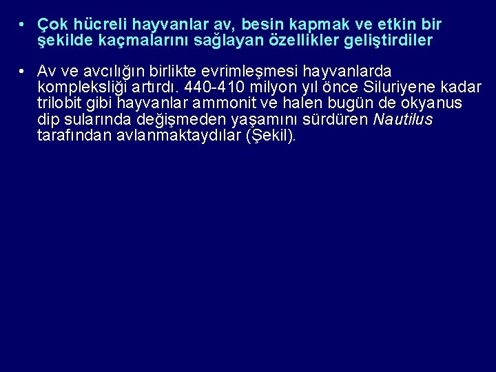  • Çok hücreli hayvanlar av, besin kapmak ve etkin bir şekilde kaçmalarını sağlayan