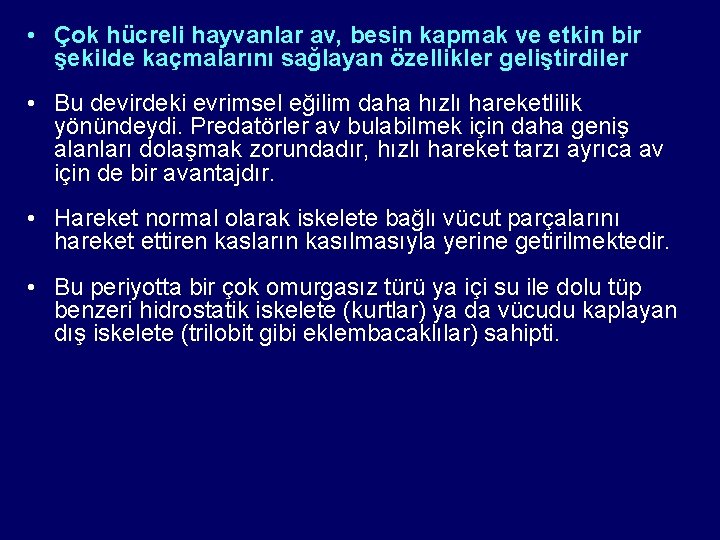  • Çok hücreli hayvanlar av, besin kapmak ve etkin bir şekilde kaçmalarını sağlayan