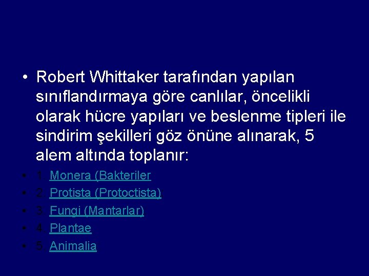  • Robert Whittaker tarafından yapılan sınıflandırmaya göre canlılar, öncelikli olarak hücre yapıları ve