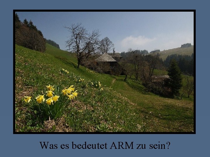 Was es bedeutet ARM zu sein? 