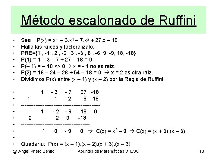 Método escalonado de Ruffini • • • • Sea P(x) = x 4 –