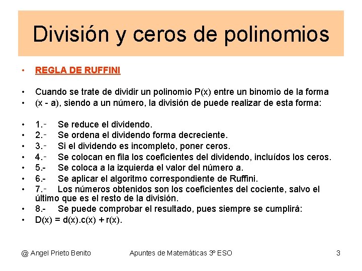 División y ceros de polinomios • REGLA DE RUFFINI • • Cuando se trate