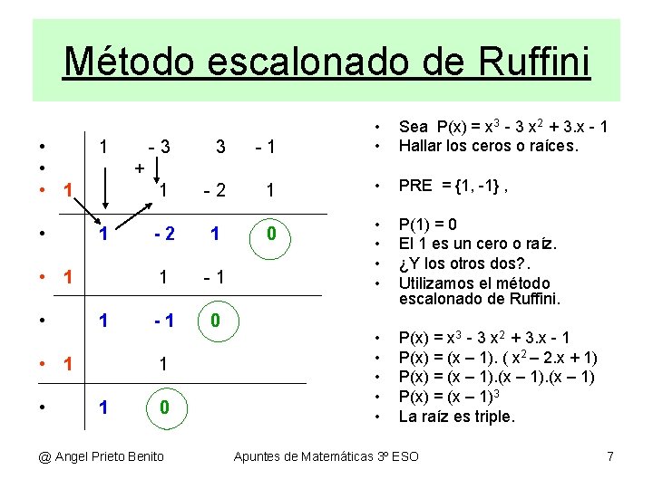 Método escalonado de Ruffini • • • 1 1 • 1 • 3 -1