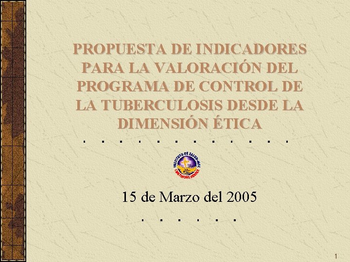PROPUESTA DE INDICADORES PARA LA VALORACIÓN DEL PROGRAMA DE CONTROL DE LA TUBERCULOSIS DESDE PROPUESTA DE INDICADORES PARA LA VALORACIÓN DEL PROGRAMA DE CONTROL DE LA TUBERCULOSIS DESDE
