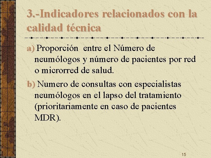3. -Indicadores relacionados con la calidad técnica a) Proporción entre el Número de neumólogos 3. -Indicadores relacionados con la calidad técnica a) Proporción entre el Número de neumólogos