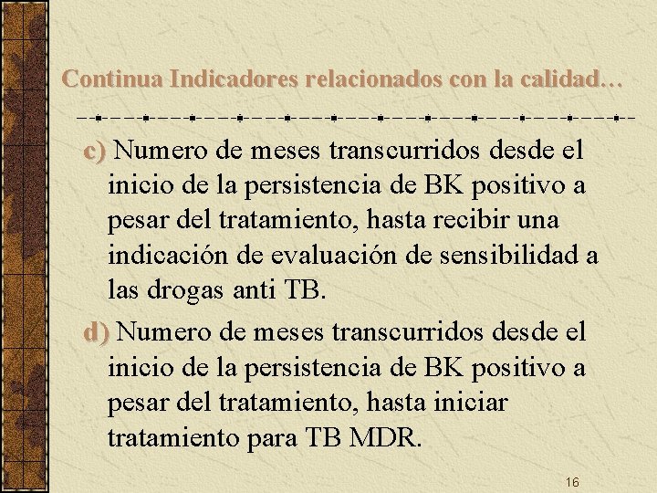 Continua Indicadores relacionados con la calidad… c) Numero de meses transcurridos desde el inicio Continua Indicadores relacionados con la calidad… c) Numero de meses transcurridos desde el inicio