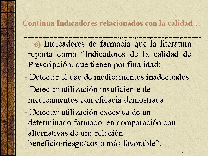 Continua Indicadores relacionados con la calidad… e) Indicadores de farmacia que la literatura reporta Continua Indicadores relacionados con la calidad… e) Indicadores de farmacia que la literatura reporta