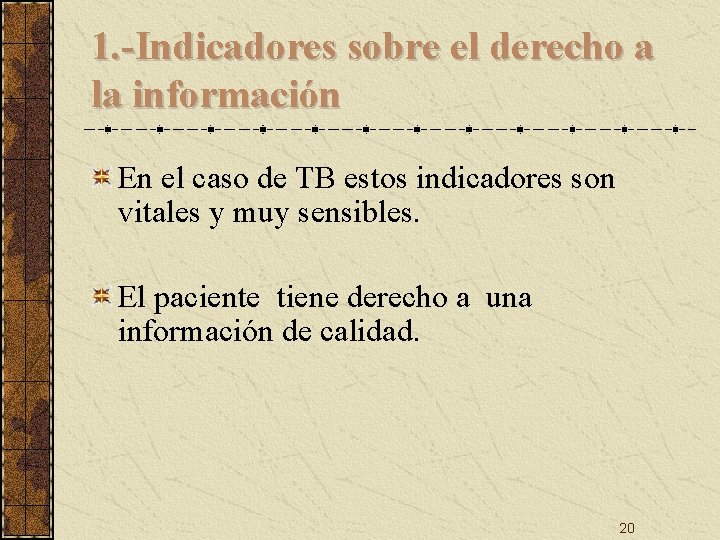 1. -Indicadores sobre el derecho a la información En el caso de TB estos 1. -Indicadores sobre el derecho a la información En el caso de TB estos