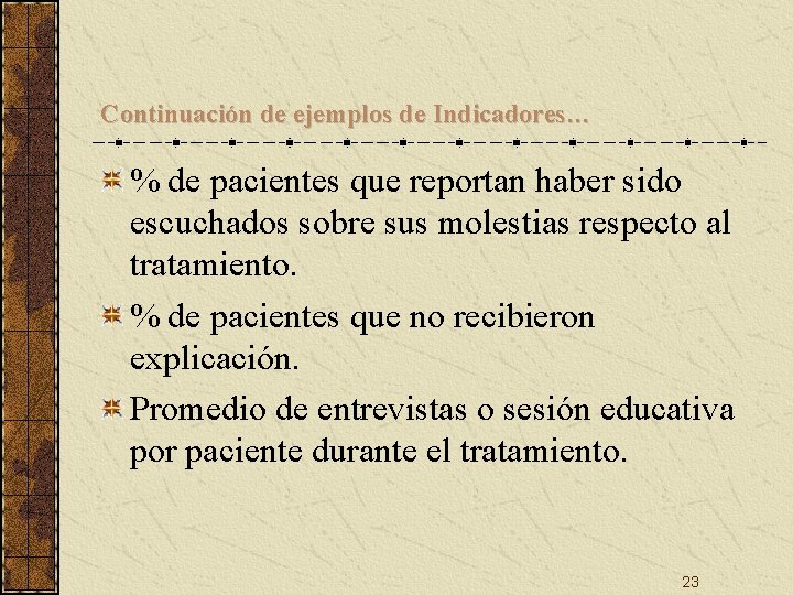 Continuación de ejemplos de Indicadores… % de pacientes que reportan haber sido escuchados sobre Continuación de ejemplos de Indicadores… % de pacientes que reportan haber sido escuchados sobre
