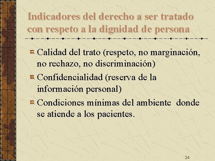 Indicadores del derecho a ser tratado con respeto a la dignidad de persona Calidad Indicadores del derecho a ser tratado con respeto a la dignidad de persona Calidad