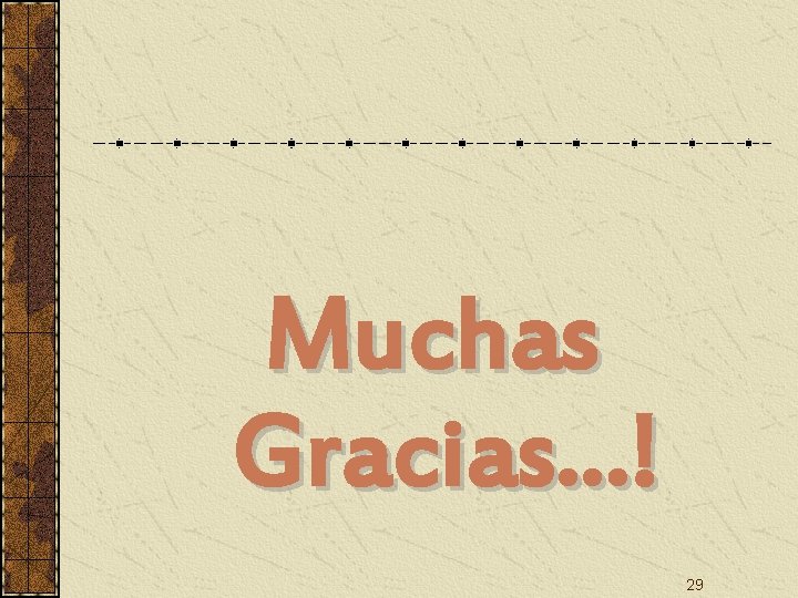 Muchas Gracias…! 29 Muchas Gracias…! 29